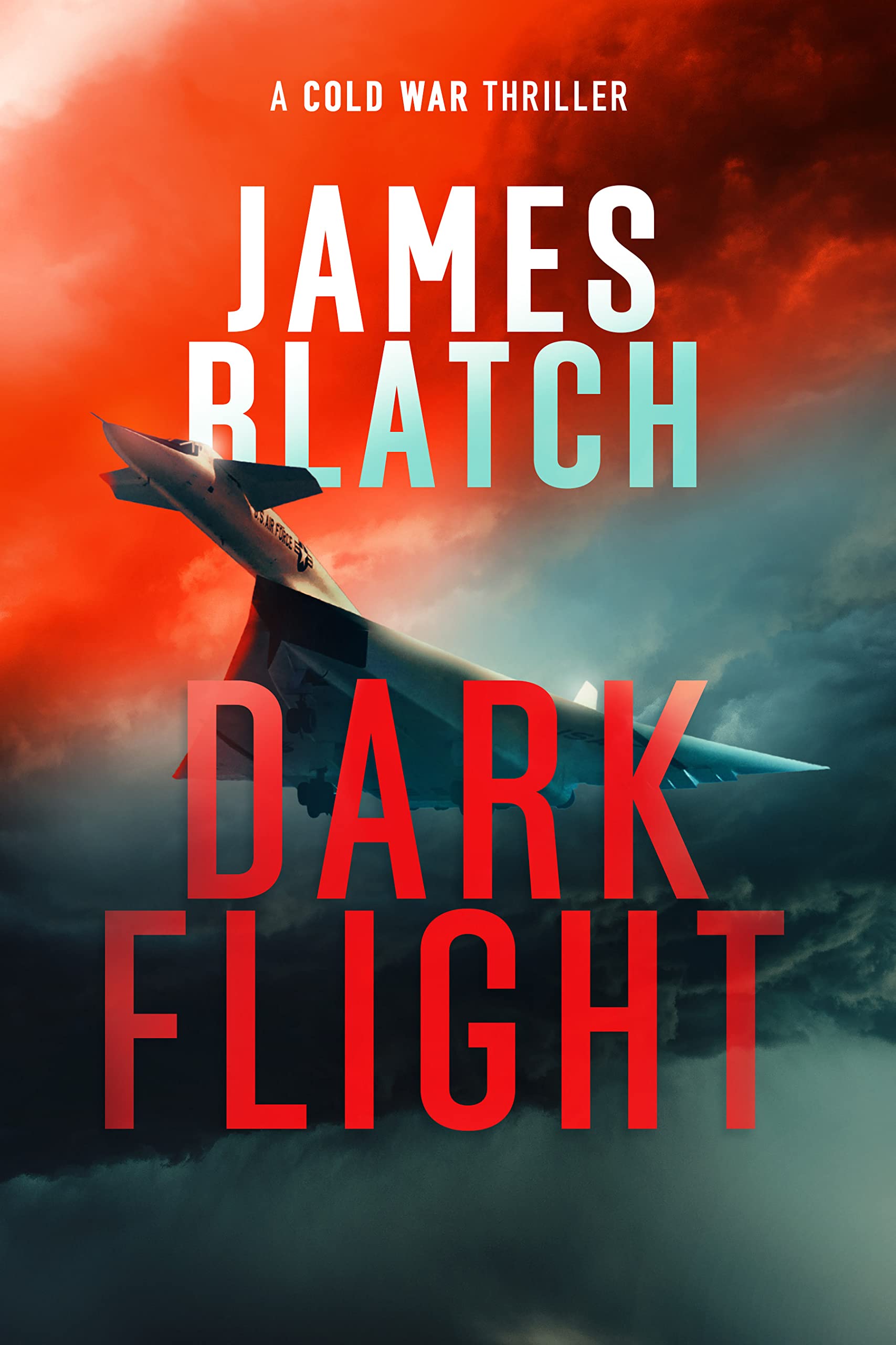Dark Flight: a Cold War military aviation thriller (Cold War thrillers)