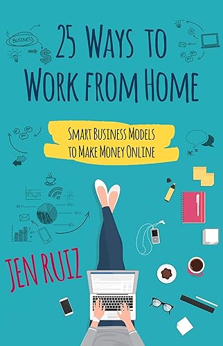 25 Ways to Work From Home Smart Business Models to Make Money Online