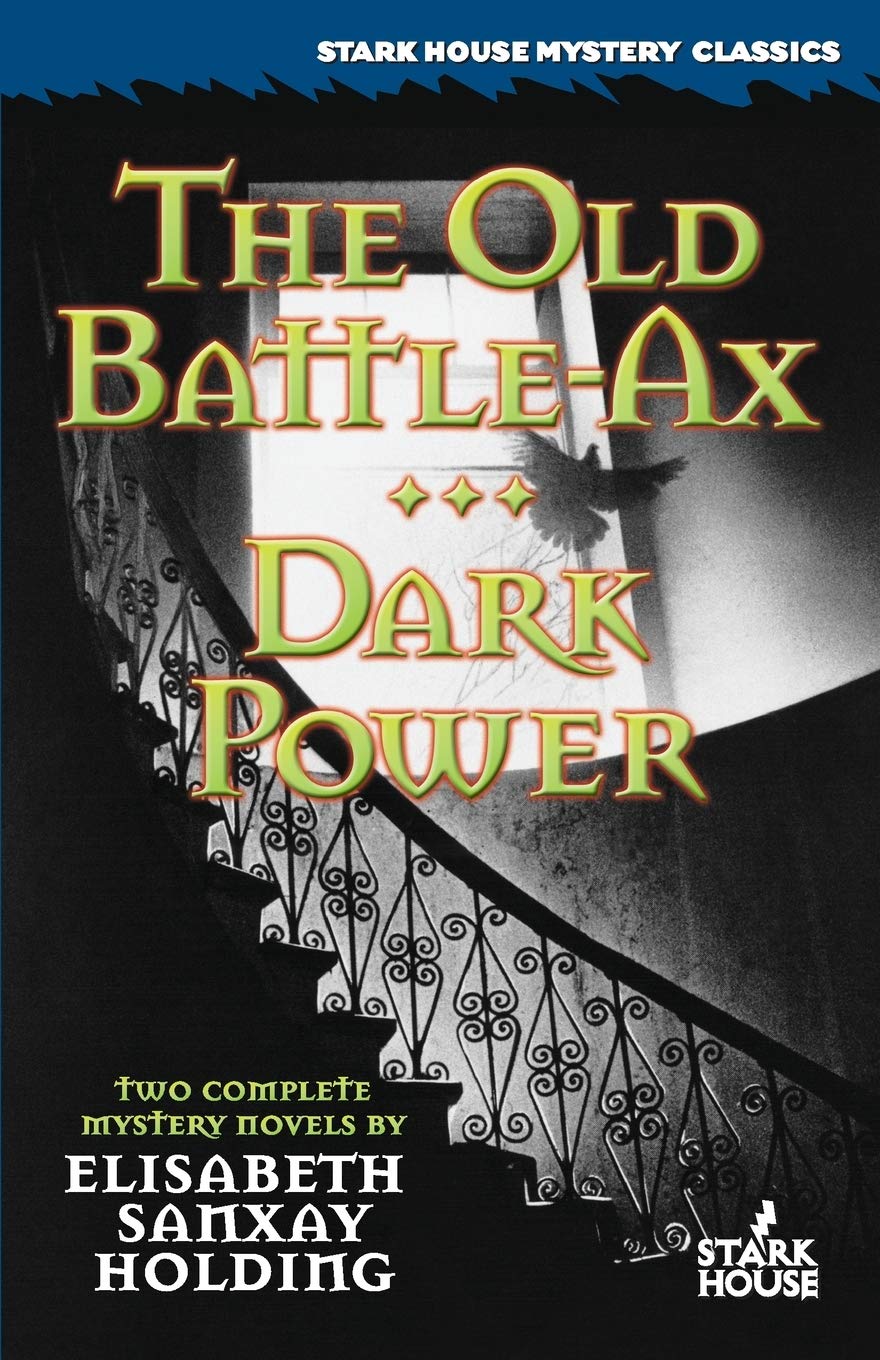 The Old Battle-Ax / Dark Power (Stark House Mystery Classics)