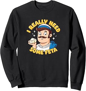 Feta Cheese Tariffs I Really Need Some Resist or Don’t Fun Sweatshirt