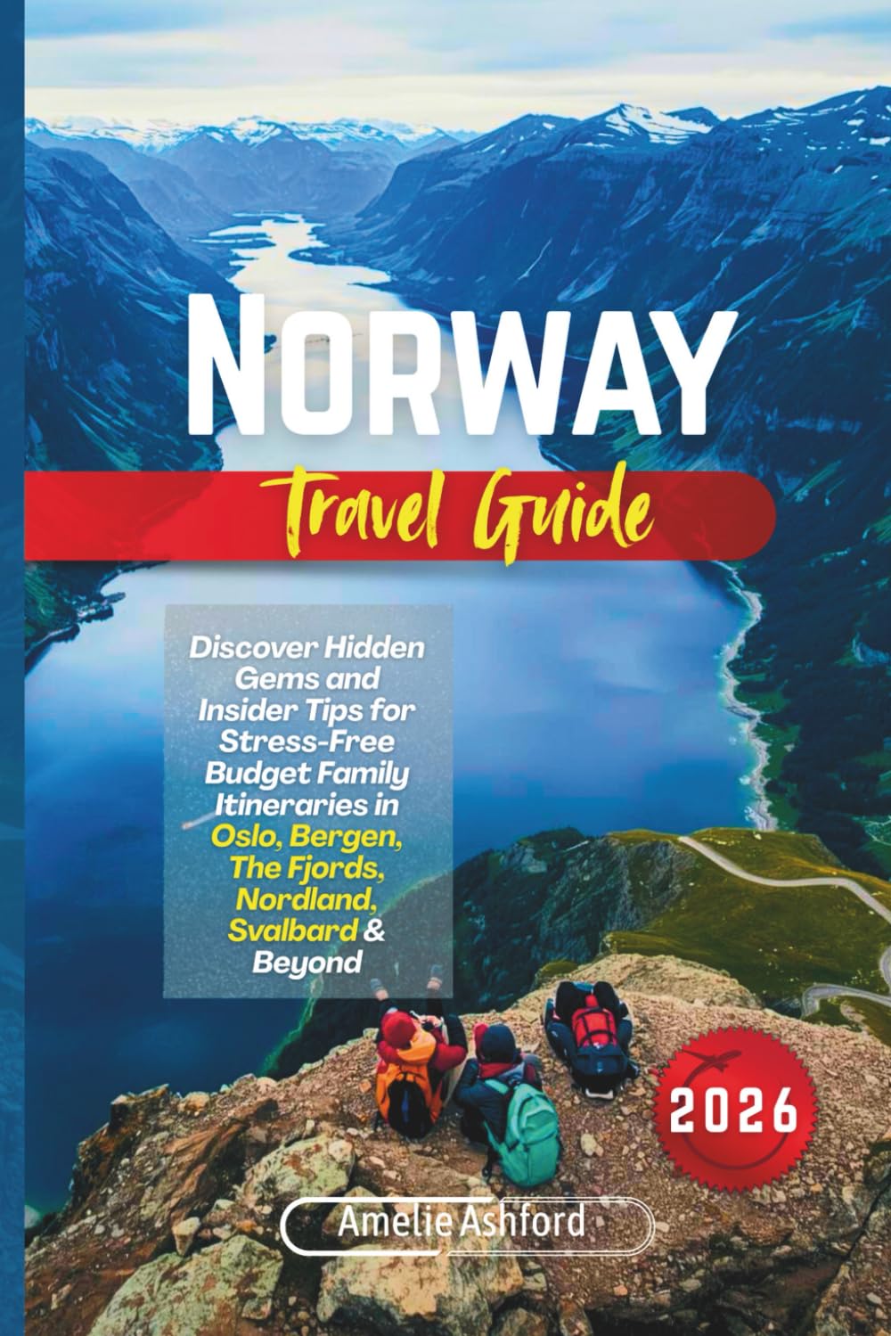 Norway Travel Guide 2026: Discover Hidden Gems and Insider Tips for Stress-Free Budget Family Itineraries in Oslo, Bergen, The Fjords, Nordland, Svalbard & Beyond