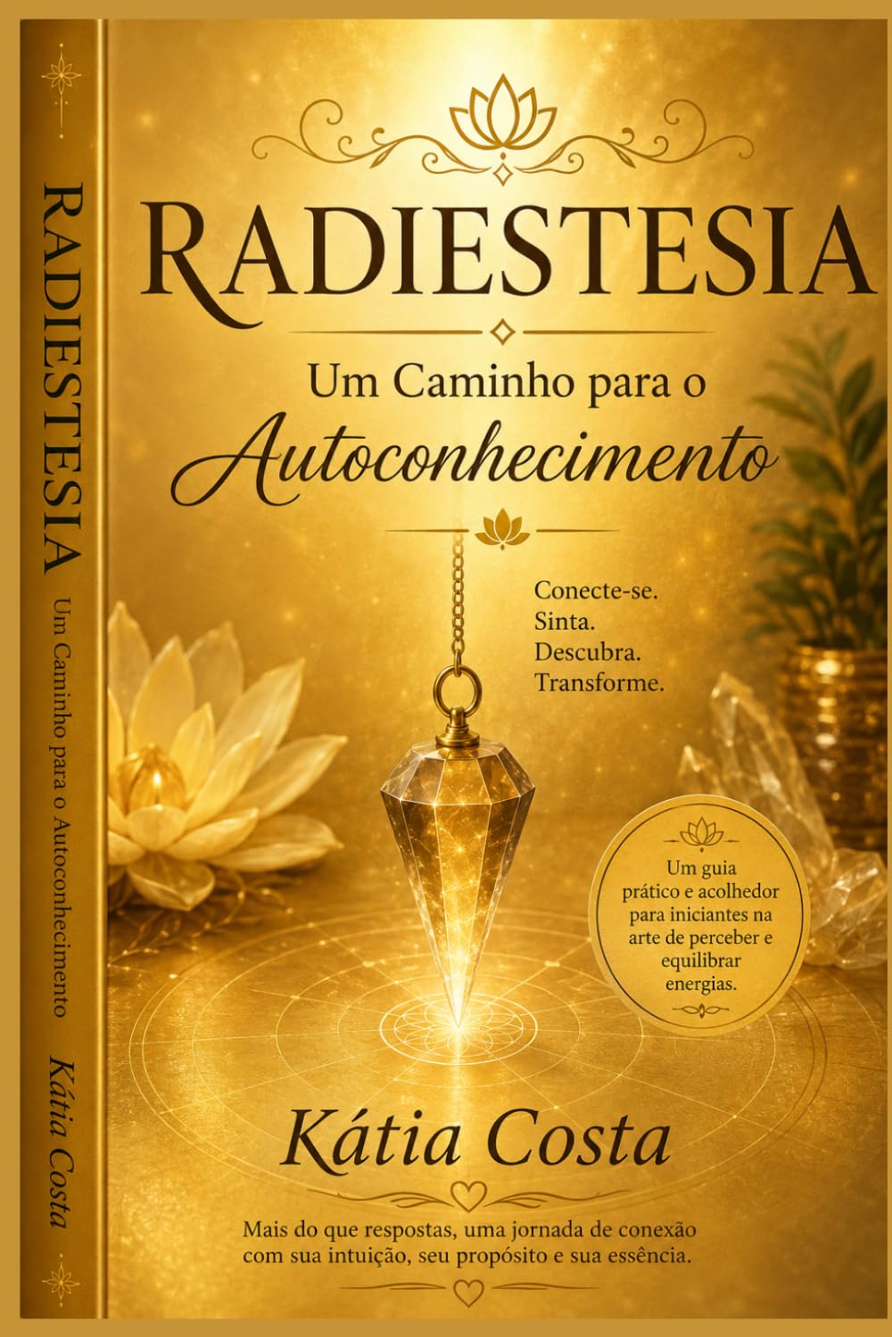 Rasdestesia - Um Caminho para o Autoconhecimento: Um Guia Prático para Despertar sua Intuição e Desenvolver sua Sensibilidade Energética