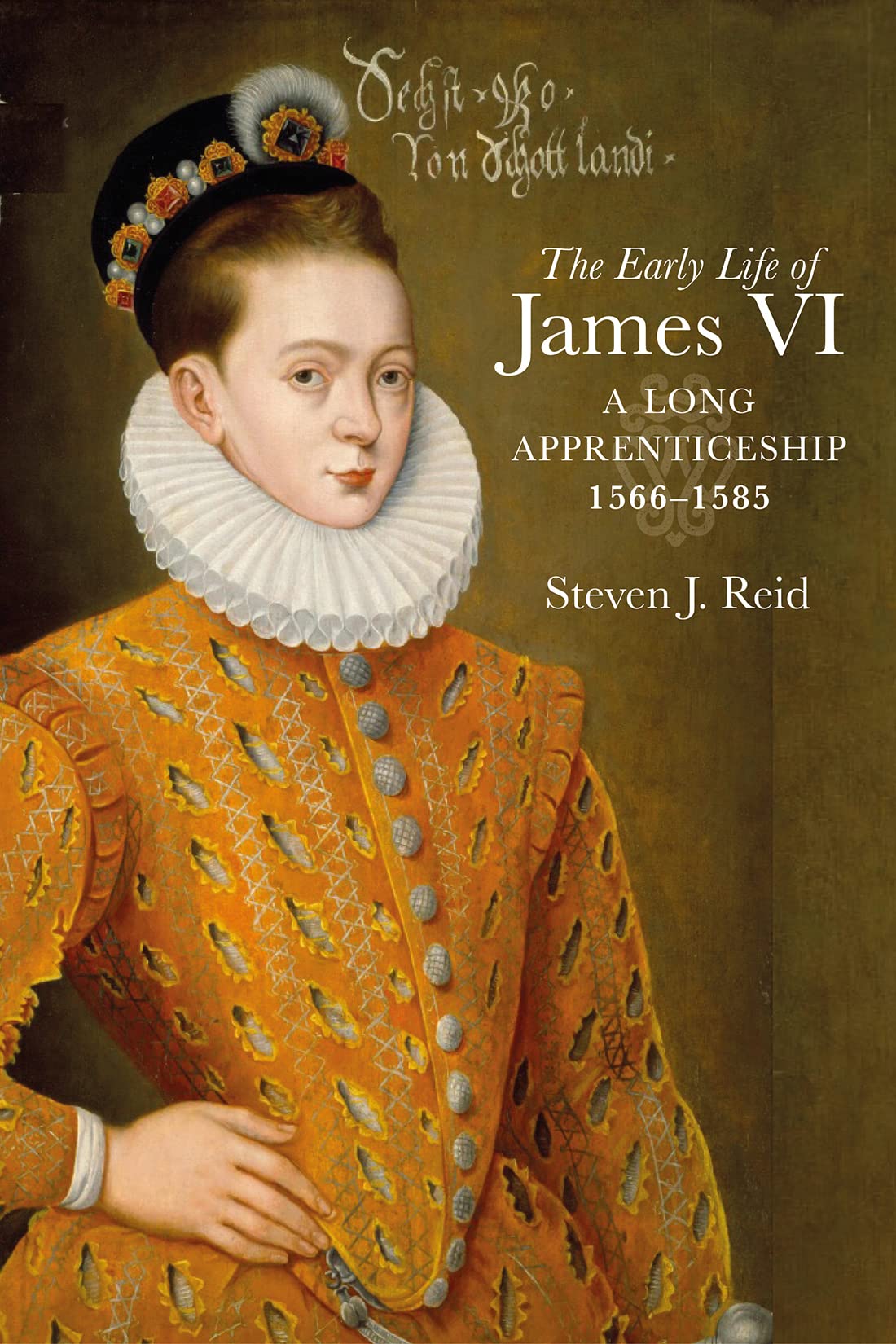 Early Life of James VI : A Long Apprenticeship, 1566-1585 by Steven J. Reid ...