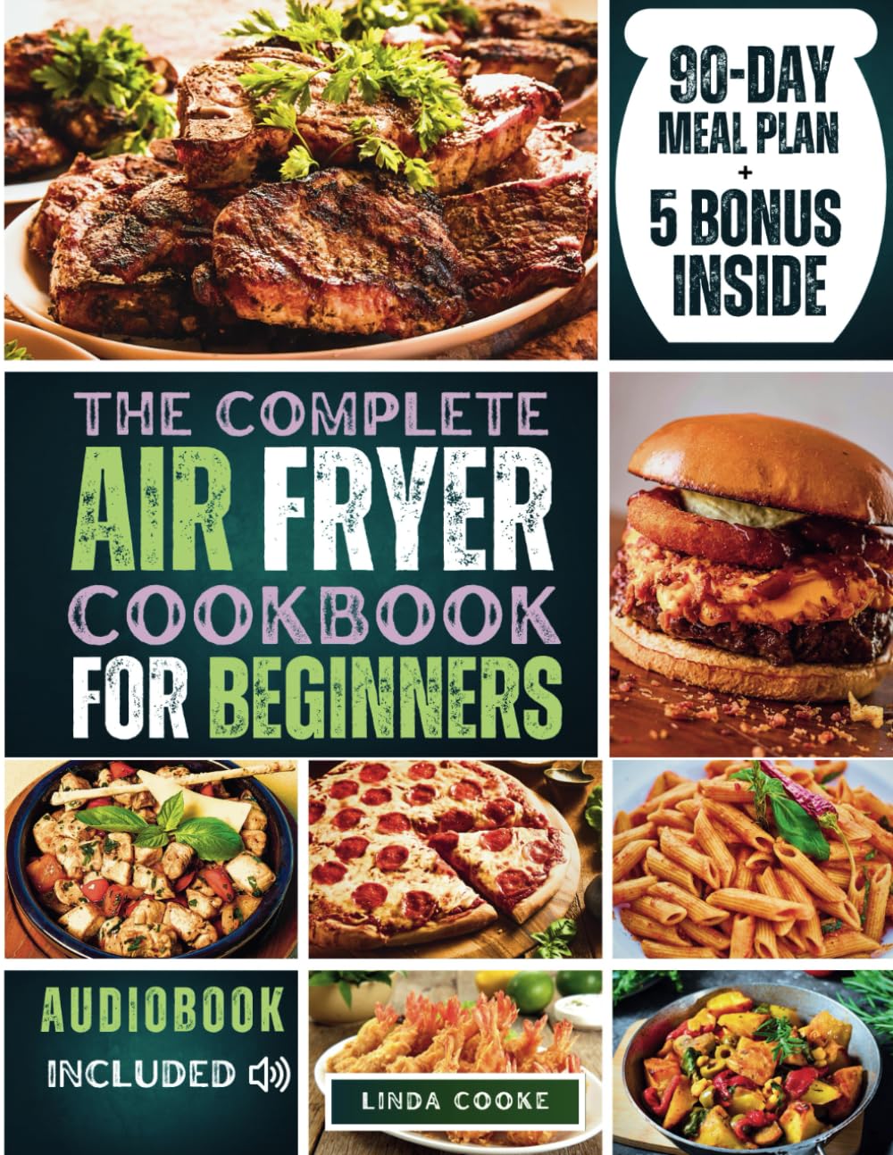 The Complete Air Fryer Cookbook For Beginners: Quick & Easy Budget-Friendly Recipes For Effortless Air frying (Air fryer recipes cookbook)