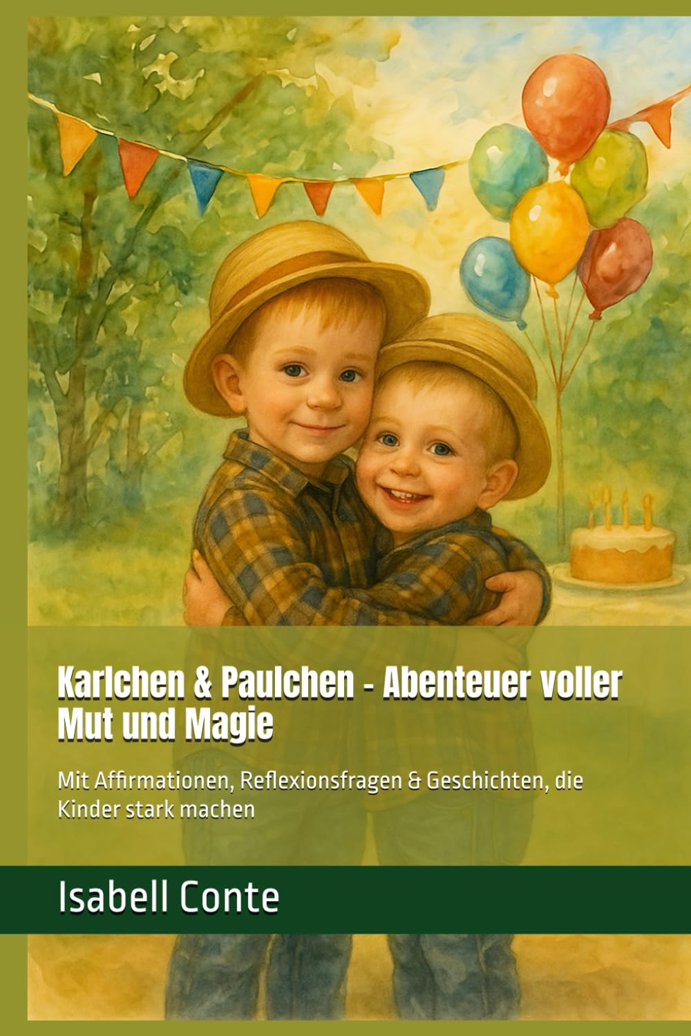Karlchen & Paulchen – Abenteuer voller Mut und Magie: Mit Affirmationen, Reflexionsfragen & Geschichten, die Kinder stark machen