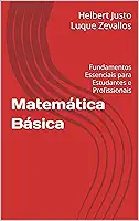 Matemática Básica: Fundamentos Essenciais para Estudantes e Profissionais (Licenciatura em Matemática)