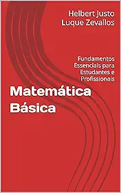 Matemática Básica: Fundamentos Essenciais para Estudantes e Profissionais (Licenciatura em Matemática)