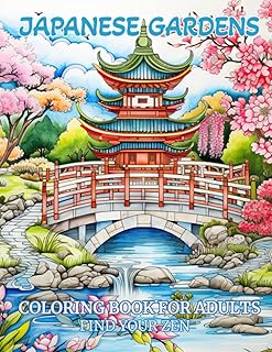 Japanese Gardens: Asian Landscapes and Pagodas Coloring Book: Relaxing and Inspirational Scenes for Adults and Art Enthusi...