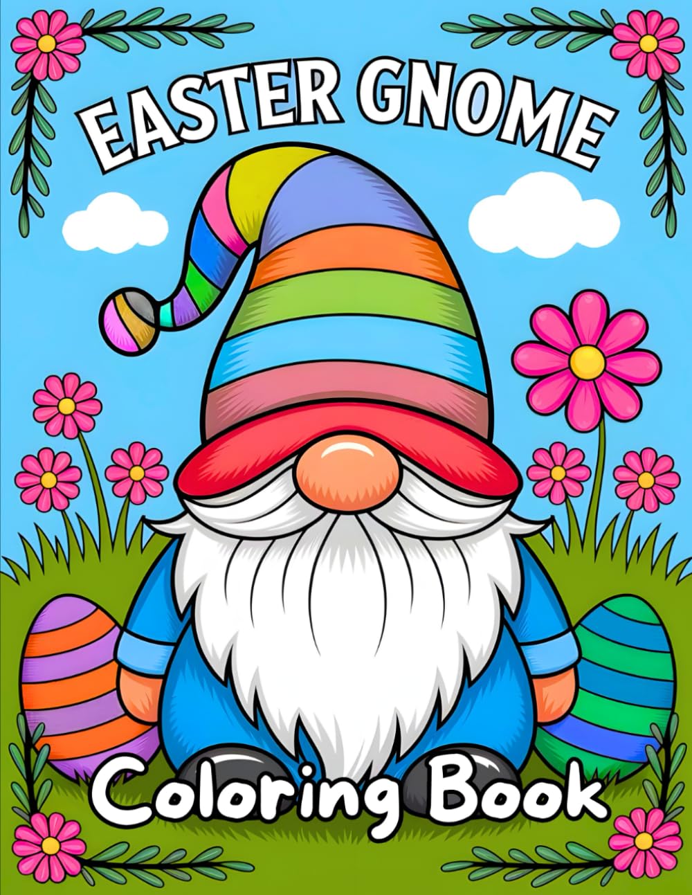 Easter Gnome Coloring Book: 40 Easter Gnome Coloring Pages - A Cute Spring Coloring Book for All Ages