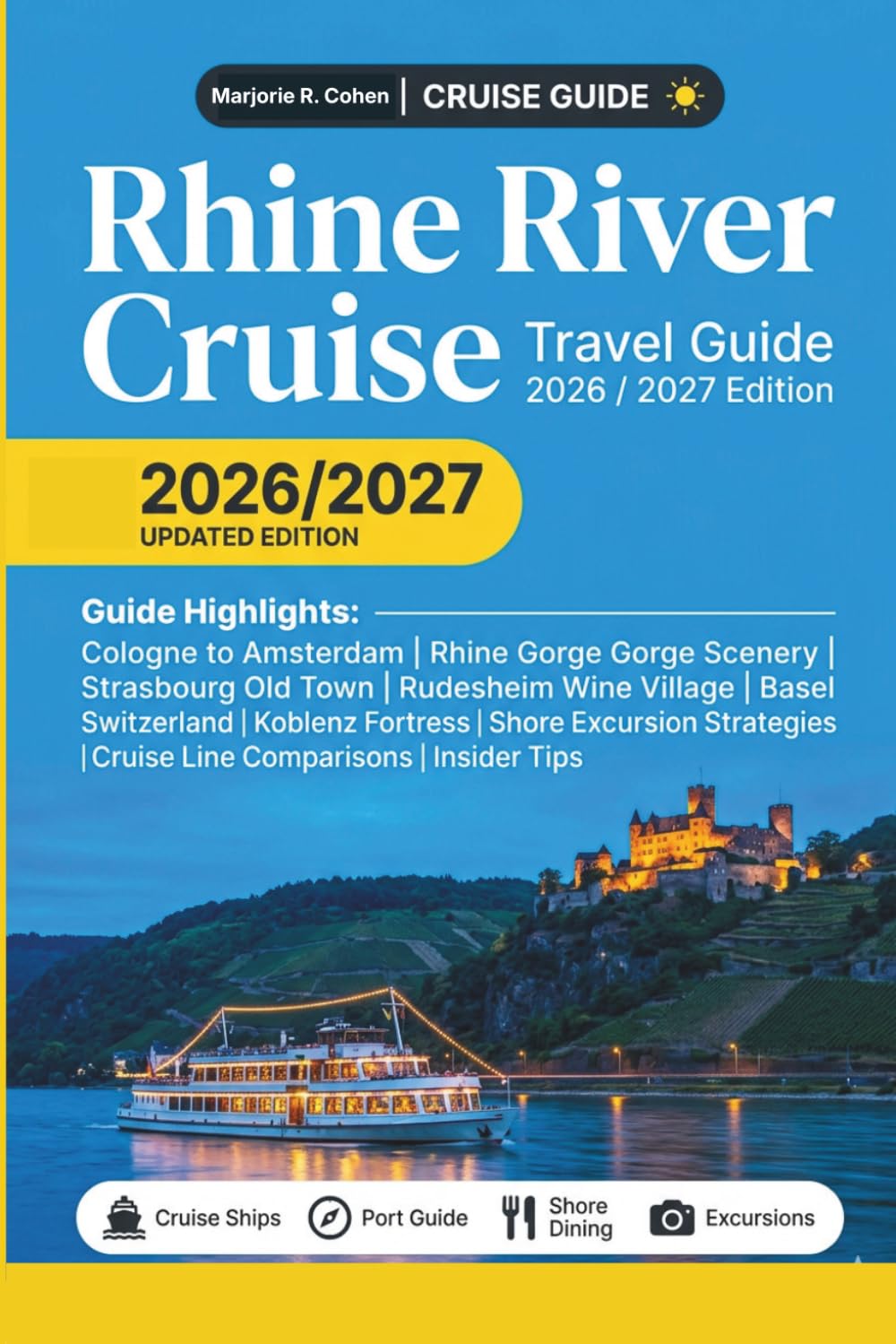 Rhine River Cruise Travel Guide 2026/2027: Complete Port-by-Port Companion with Cruise Line Comparisons, Shore Excursion Strategies, Itineraries & Insider Tips for Every Traveler