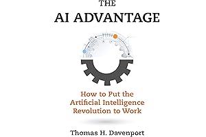 The AI Advantage: How to Put the Artificial Intelligence Revolution to Work