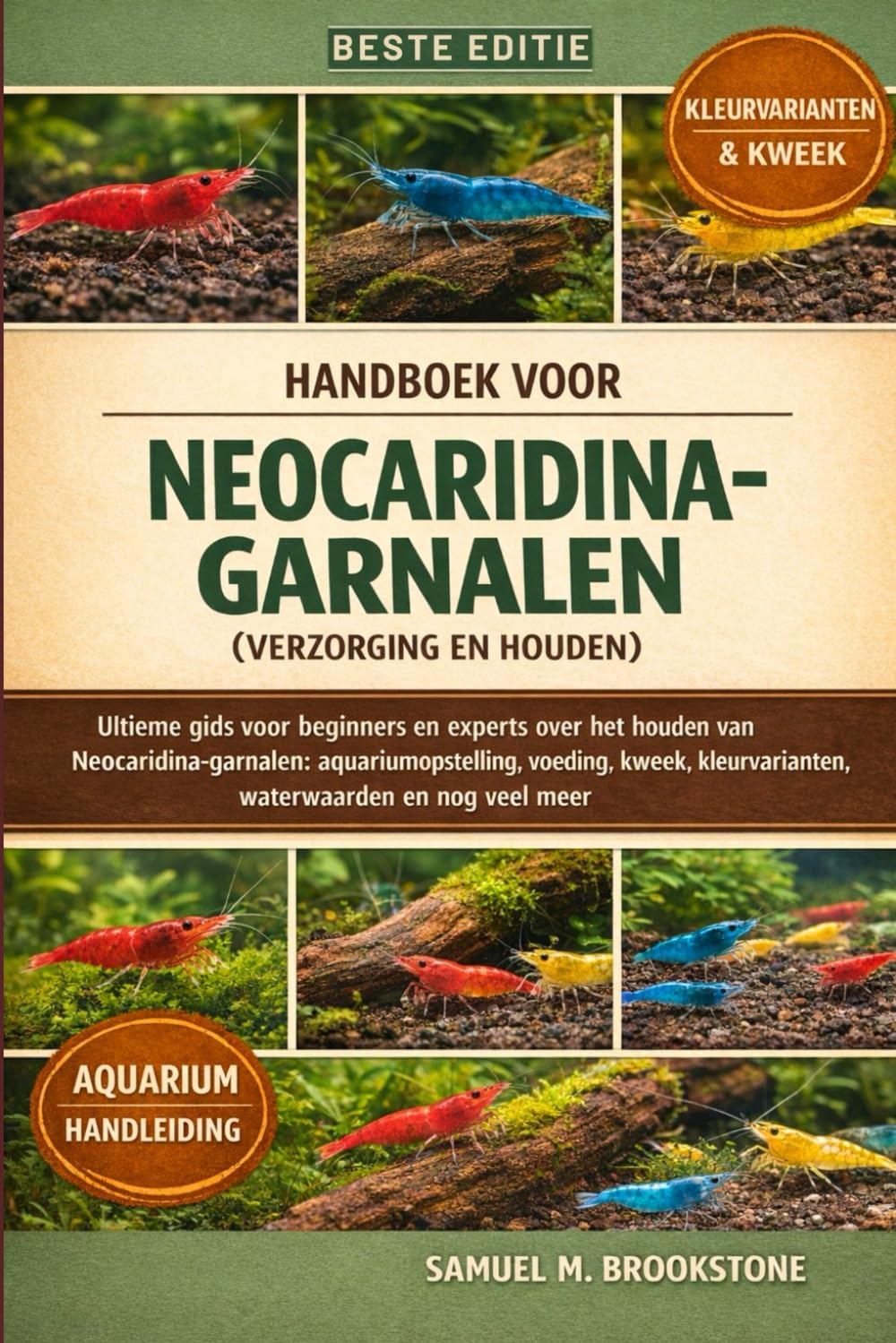 Handboek voor Neocaridina-garnalen (verzorging en houden): Ultieme gids voor beginners en experts over het houden van Neocaridina-garnalen: ... kleurvarianten, waterwaarden en nog veel meer