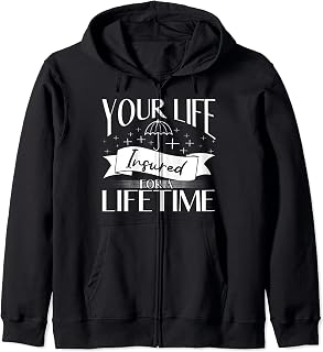 Your Life Insured For A Lifetime Health Insurance Consultant Zip Hoodie