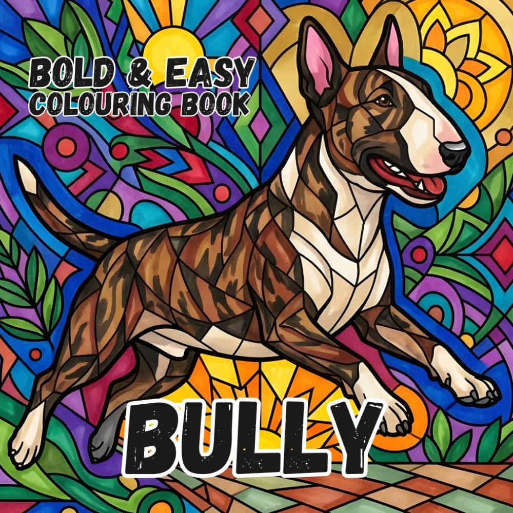 ENGLISH BULL TERRIER COLOURING BOOK: Bold and Easy for Kids and Adults: 50 Simple Designs for Dog Lovers, Seniors, anxiety and Stress Relief