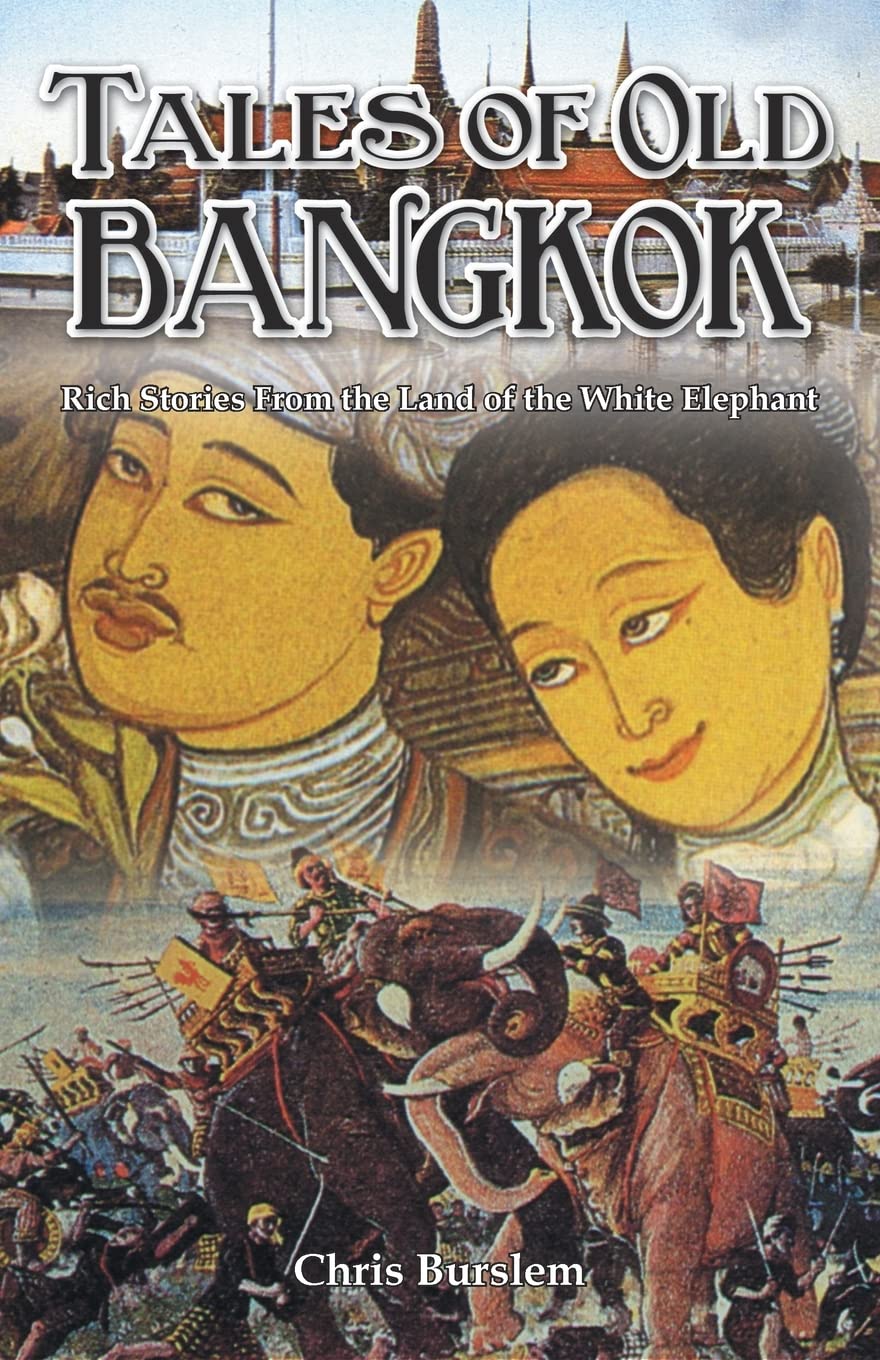 Tales of Old Bangkok: Rich Stories from the Land of the White Elephant