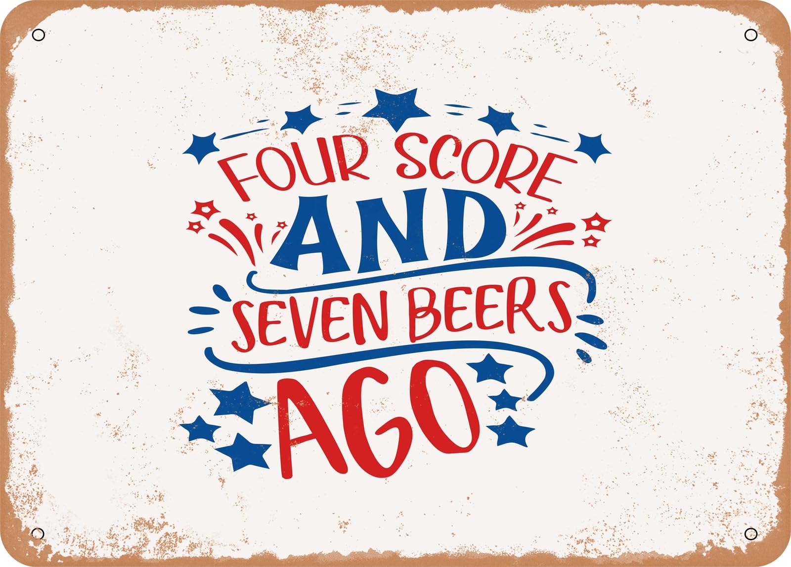 Miaomansenstore Metal Sign - Four Score And Seven Beers Ago - Vintage Look Sign Home Decor