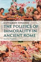 The Politics of Immorality in Ancient Rome (Cambridge Classical Classics)