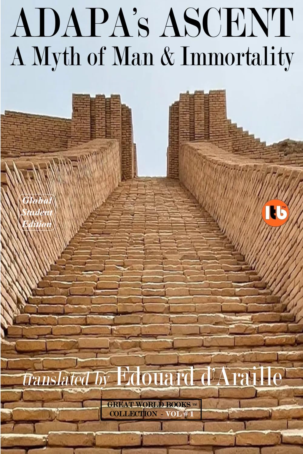 ADAPA's ASCENT - A Myth of Man & Immortality: New Student Edition (Complete B&W Illustrated Poetic Text + Critical Materials Combined)
