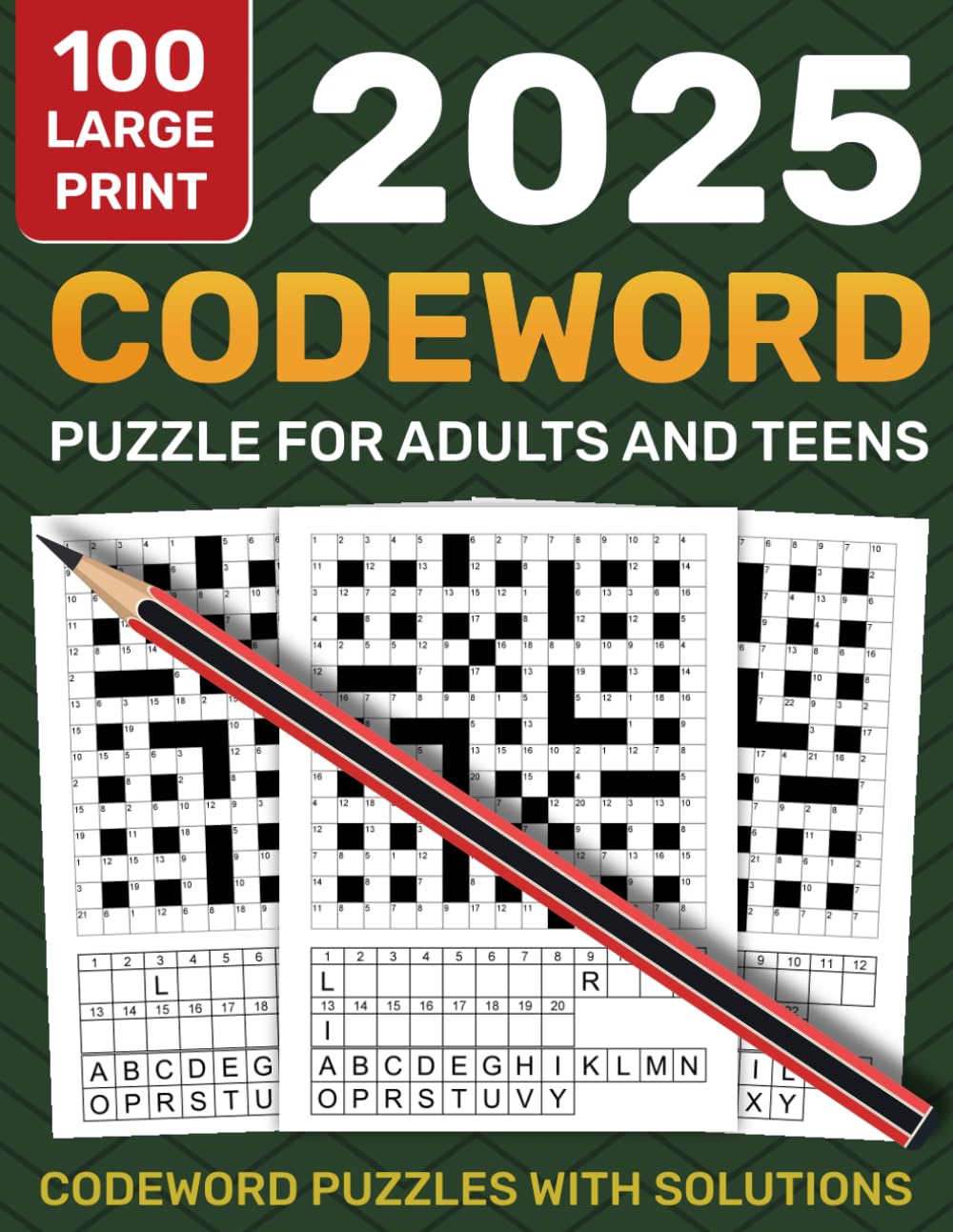2025 Codeword Puzzle Book For Adults: Large Print Codeword for Adults, Teens And Seniors To Keep The Brain Active And Sharp Containing 100 puzzles With Full Solutions
