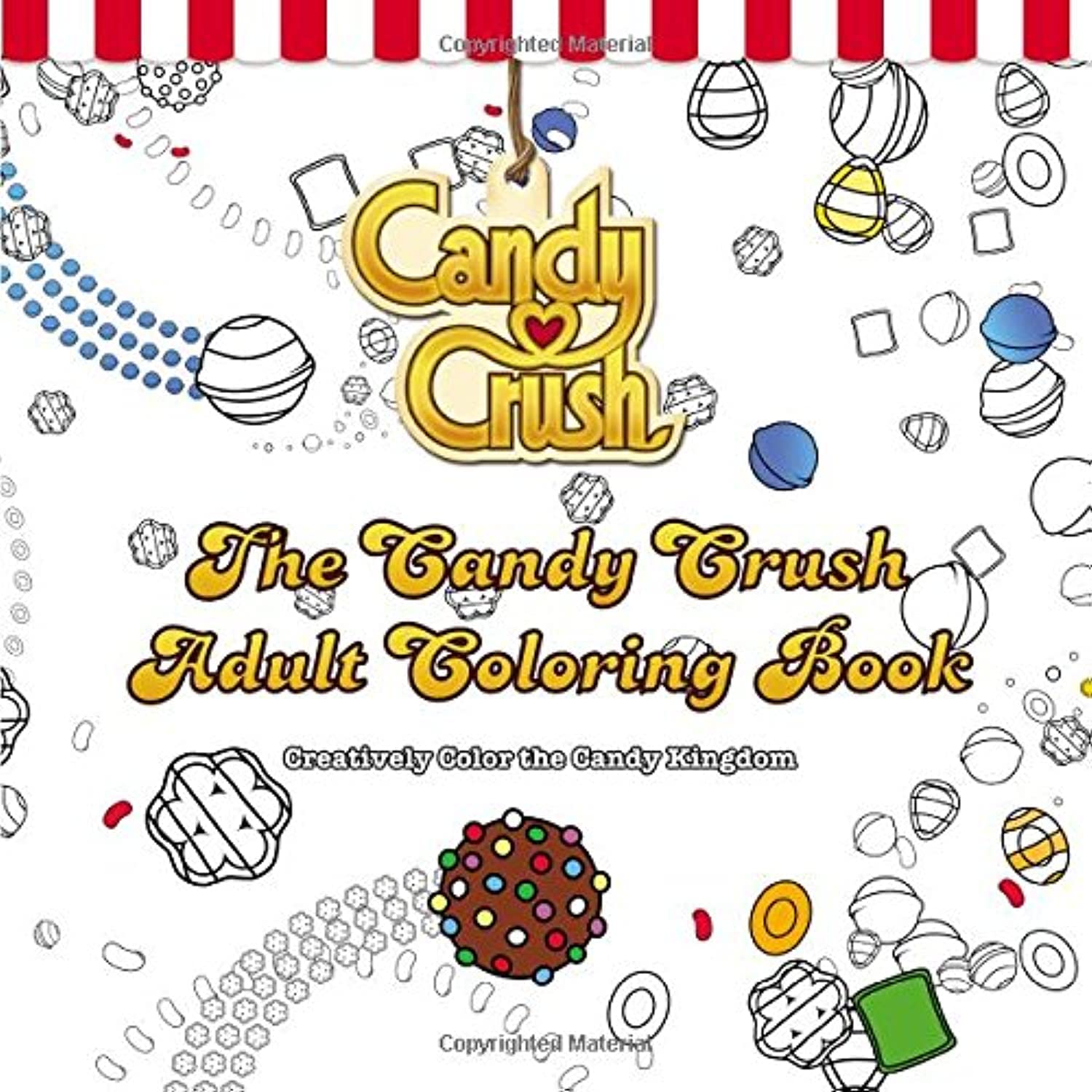 The Candy Crush Adult Coloring Book: Creatively Color the Candy Kingdom ...