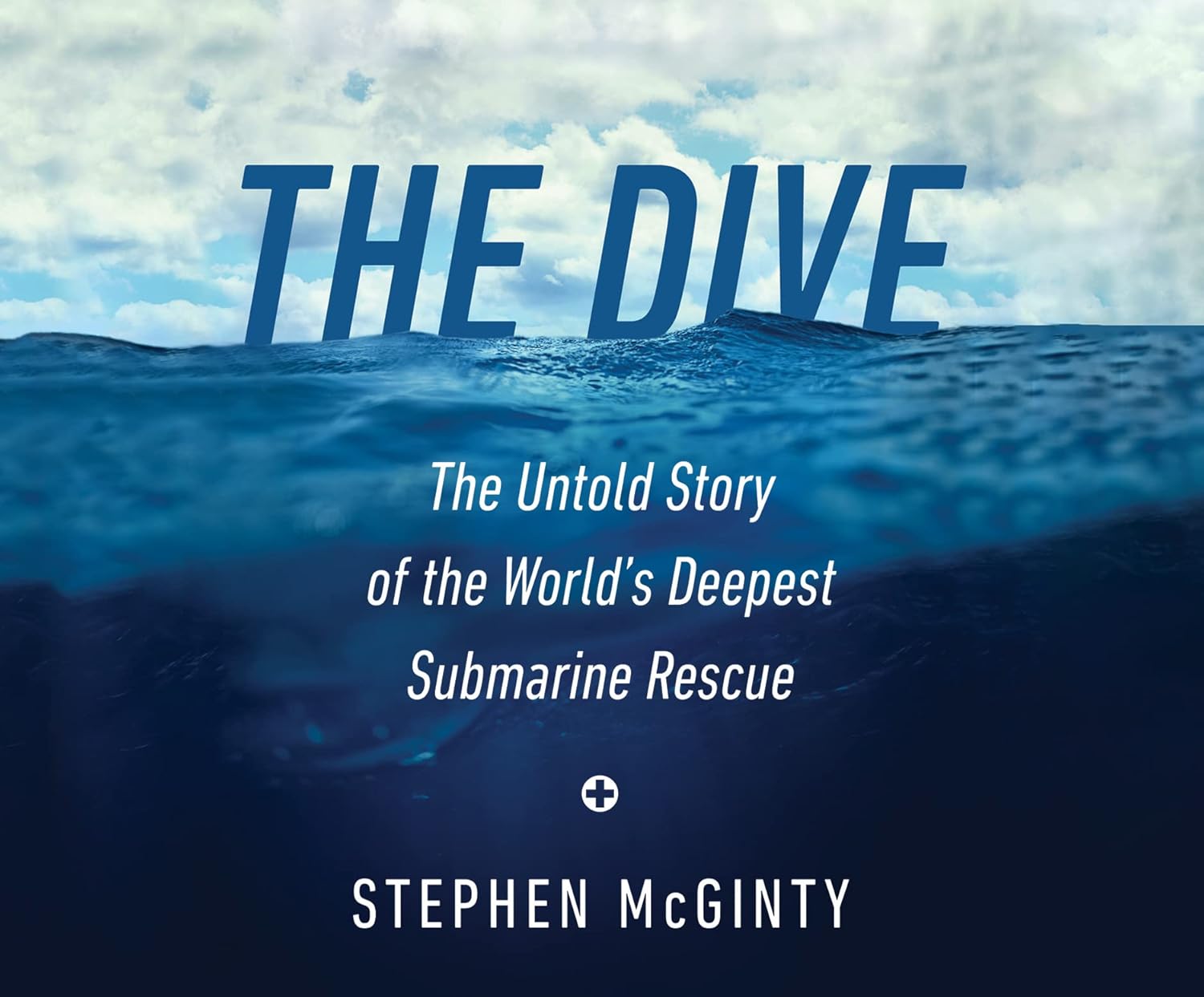 The Dive The Untold Story of the World's Deepest Submarine Rescue The Dive The Untold Story of the World's Deepest Submarine Rescue