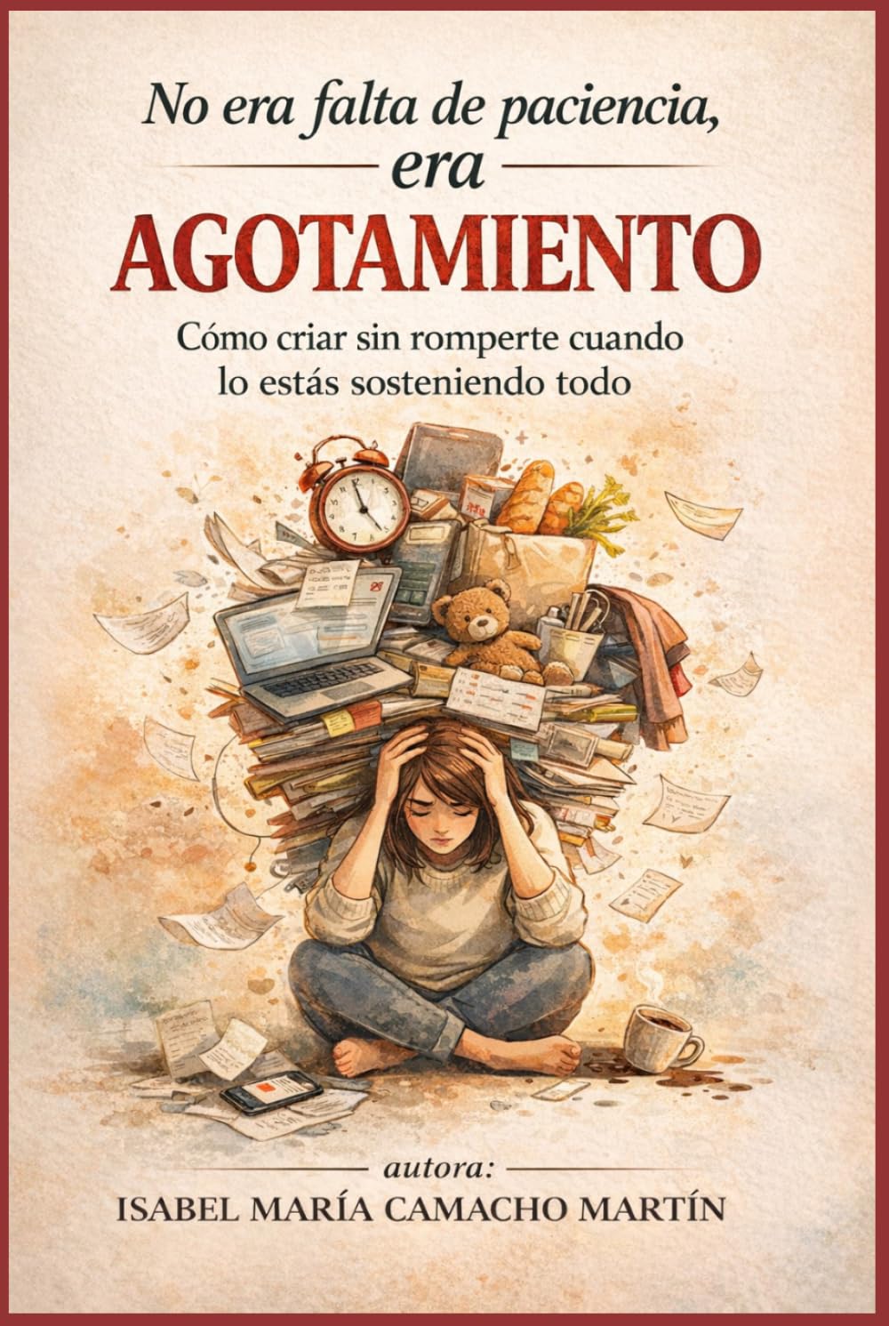 NO ERA FALTA DE PACIENCIA, ERA AGOTAMIENTO: Cómo criar sin romperte cuando lo estás sosteniendo todo
