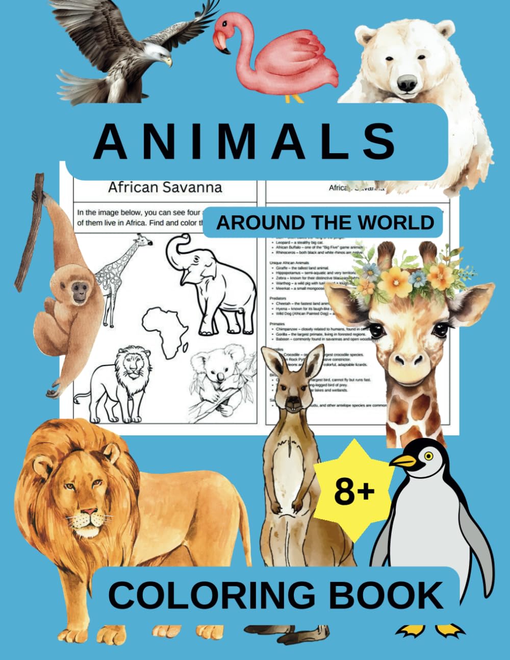 Animals Around The World, COLORING BOOK, 8+: A Fun Geography and Wildlife Coloring Adventure for Kids Ages 8 + (Early Learning)