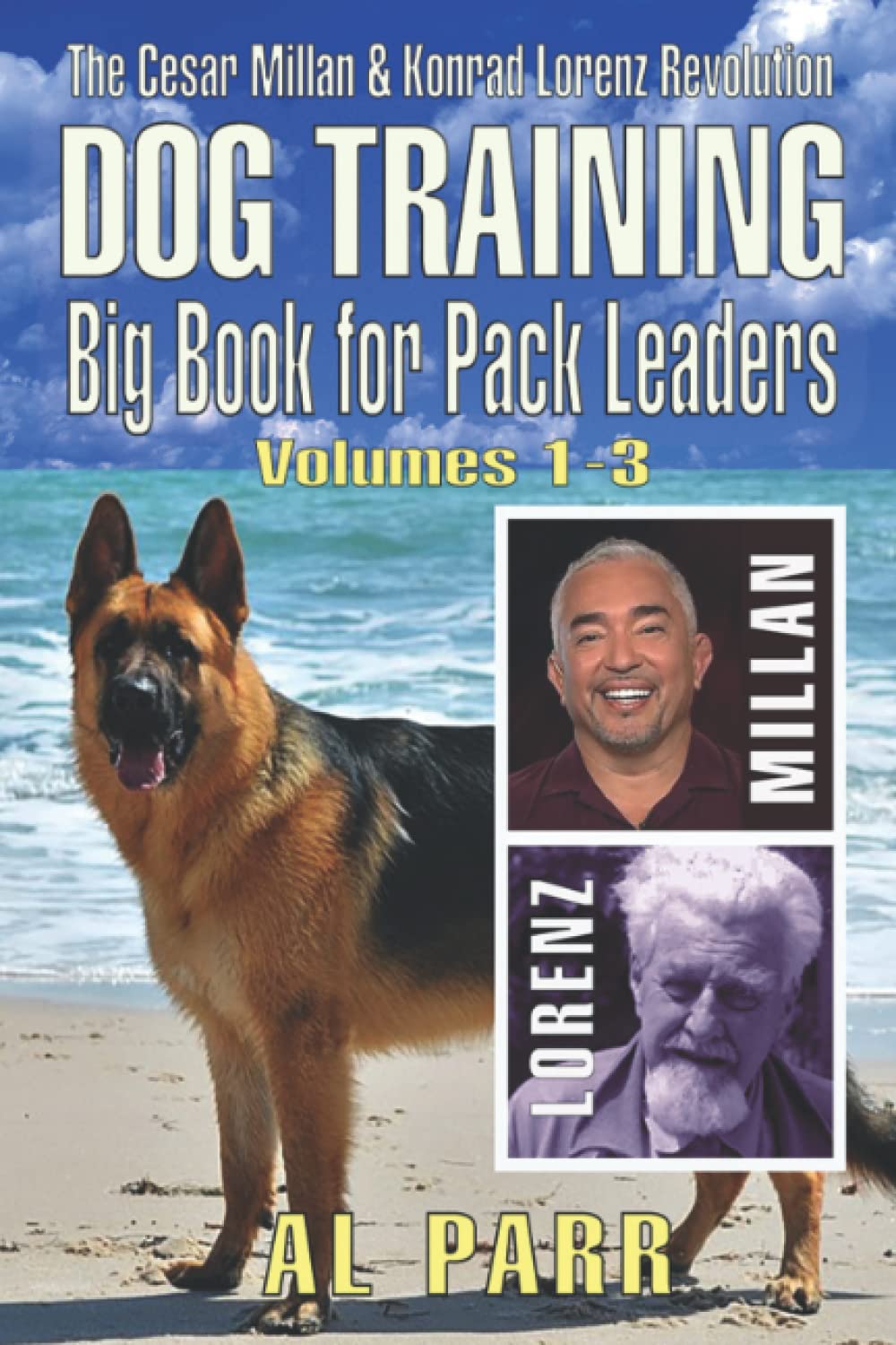 Dog Training Big Book for Pack Leaders: The Cesar Millan & Konrad Lorenz Revolution (Volumes 1-3) (Pack Leader Training Series)