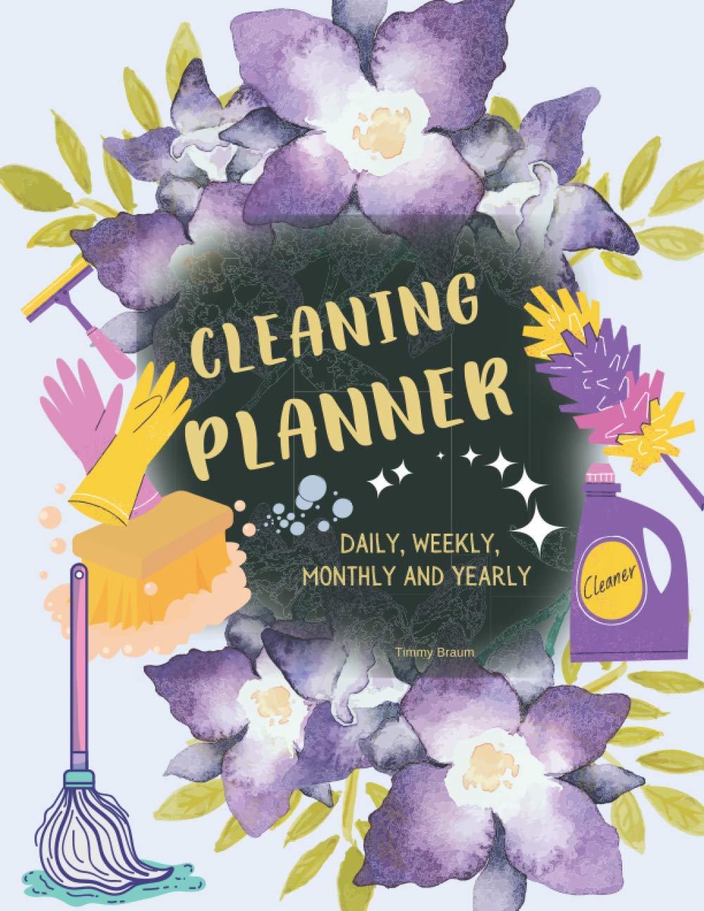 CLEANING PLANNER: SUBTITLU:DAILY, WEEKLY, MONTHLY AND YEARLY CLEANNING PLANNER | Cluttered Mess to Organized Success Workbook | Declutter and Organize your Home and Life