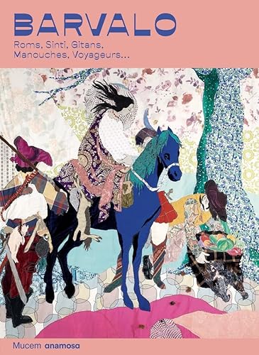 Barvalo - Roms, Sinti, Gitans, Manouches, Voyageurs...: Roms, Sinti, Gitans, Manouches, Voyageurs...