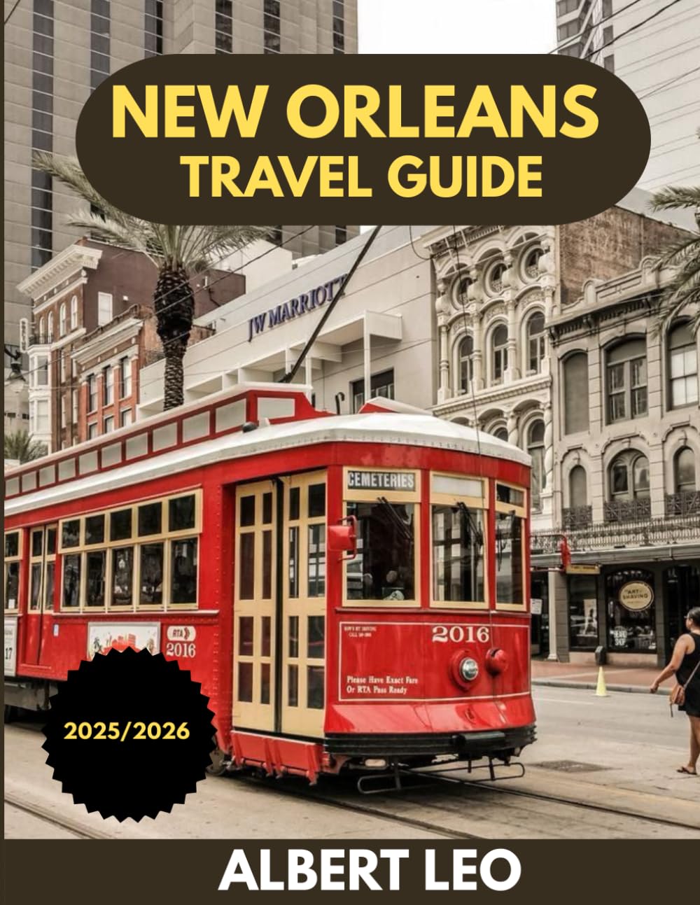 NEW ORLEANS TRAVEL GUIDE 2025-2026: Your Roadmap to the Soul of New Orleans From Jazz Nights to Hidden Courtyards