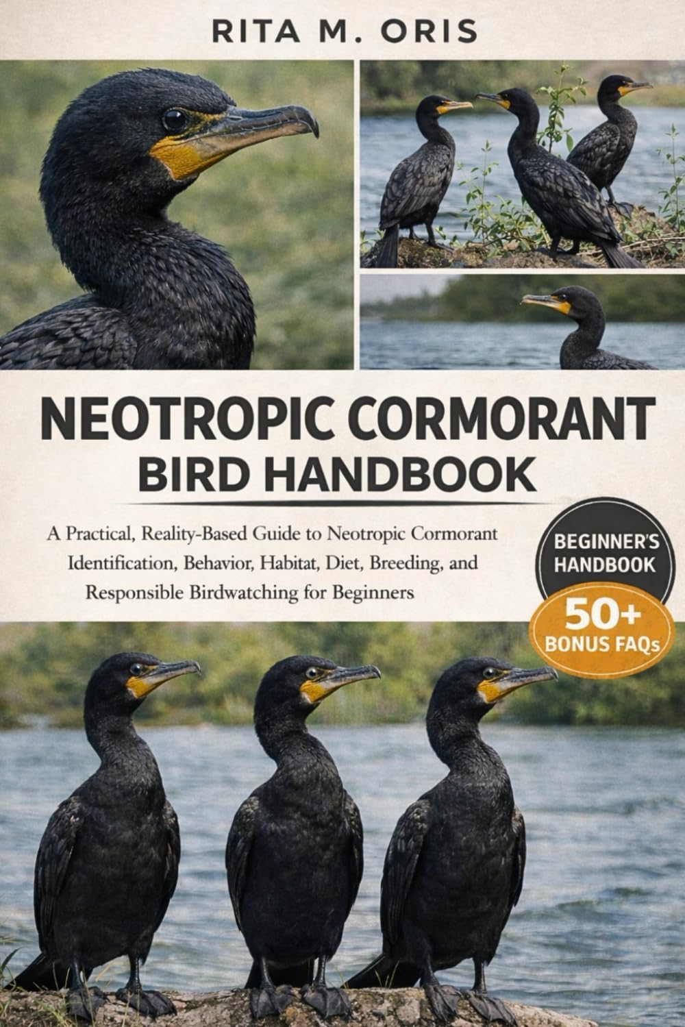 NEOTROPIC CORMORANT BIRD HANDBOOK: A Practical, Reality-Based Guide to Neotropic Cormorant Identification, Behavior, Habitat, Diet, Breeding, and Responsible Birdwatching for Beginners