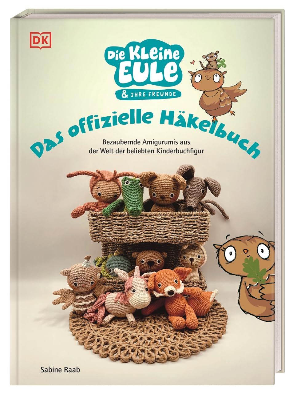 Die kleine Eule & ihre Freunde. Das offizielle Häkelbuch: Bezaubernde Amigurumis aus der Welt der beliebten Kinderbuchfigur. Mit exklusiven Anleitungen.