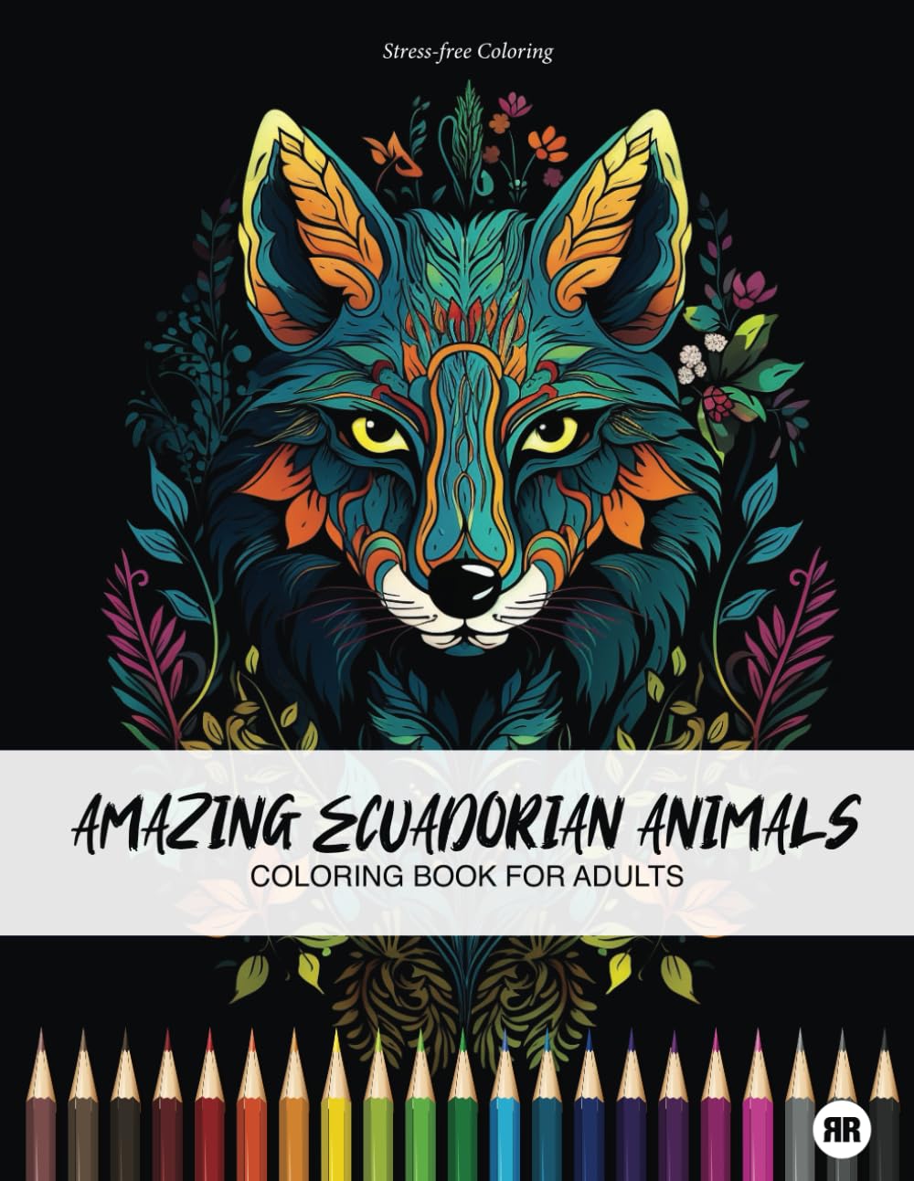 Amazing Ecuadorian Animals: Coloring Book for Adults