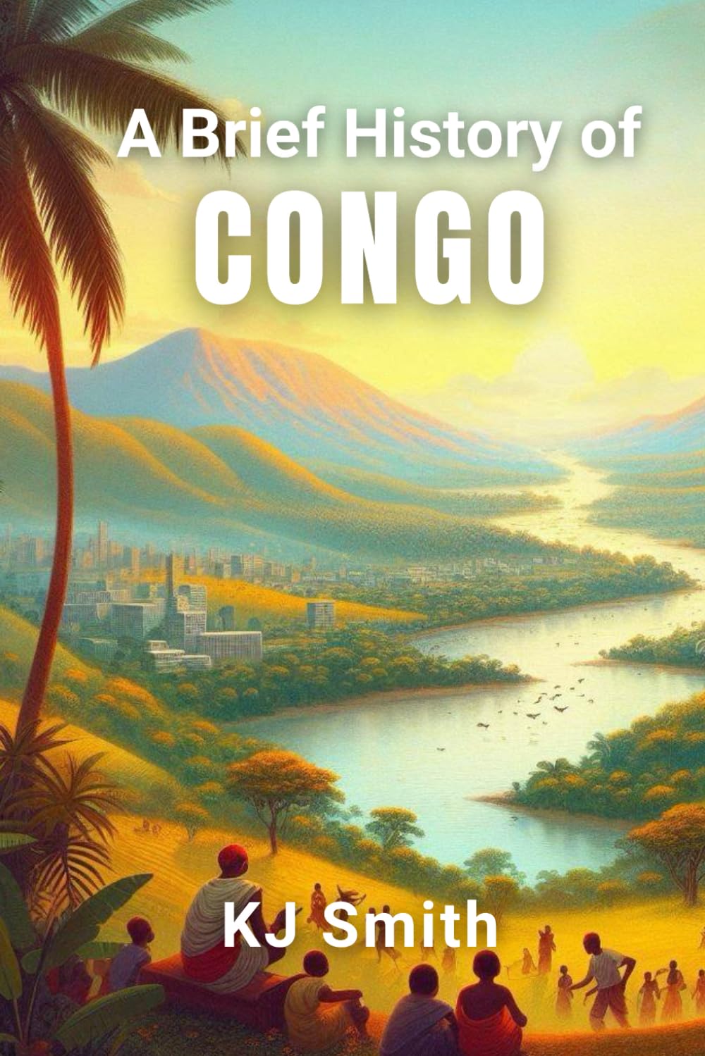 A Brief History of Congo (A Brief History - Around the World Edition)
