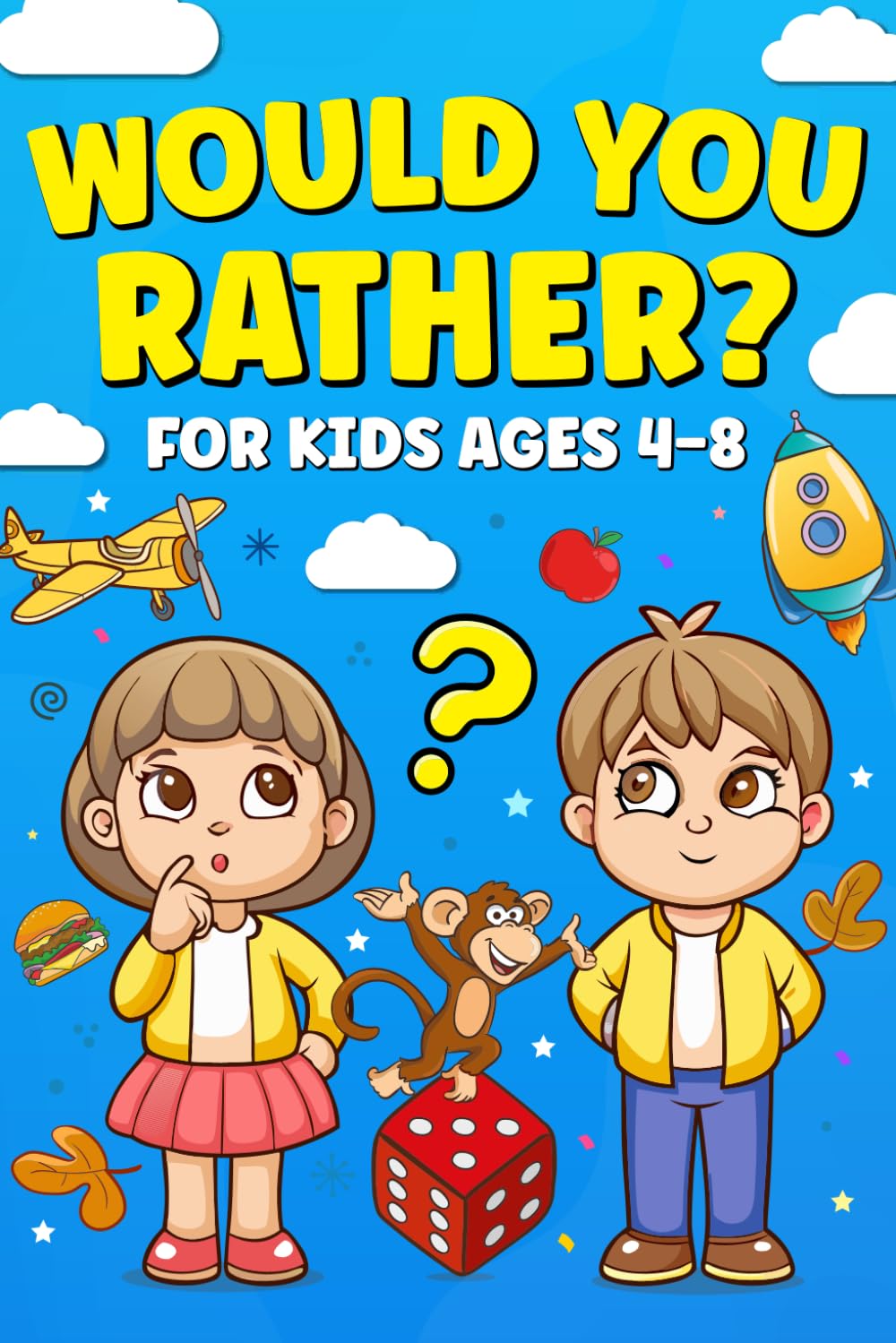 Would You Rather for Kids Ages 4-8: Fun & Silly Questions to Spark Imagination, Creativity, and Laughter