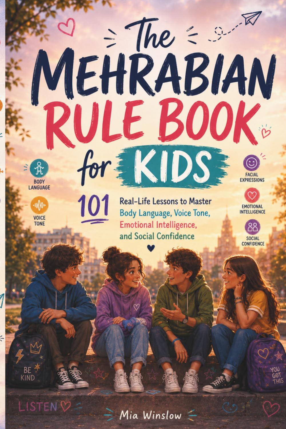 The Mehrabian Rule Book for Kids: 101 Real-Life Lessons to Master Body Language, Voice Tone, Emotional Intelligence, and Social Confidence