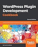 WordPress Plugin Development Cookbook: Create powerful plugins to extend the world's most popular CMS, 2nd Edition