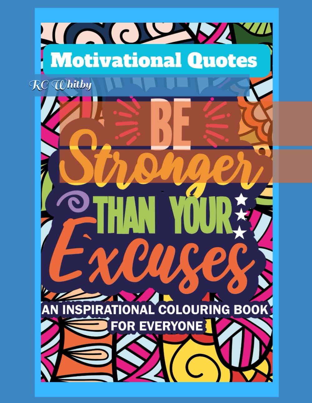 Motivational Quotes Coloring Book: Color Your Way to Positivity Uplifting quotes designed to inspire and empower.