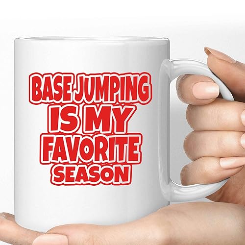 Base Jumping Enthusiast Birthday Present, Ideal Gift for Friends and Family It's Always Season To Go Base Jumping on 11 Oz White Ceramic Coffee Mug