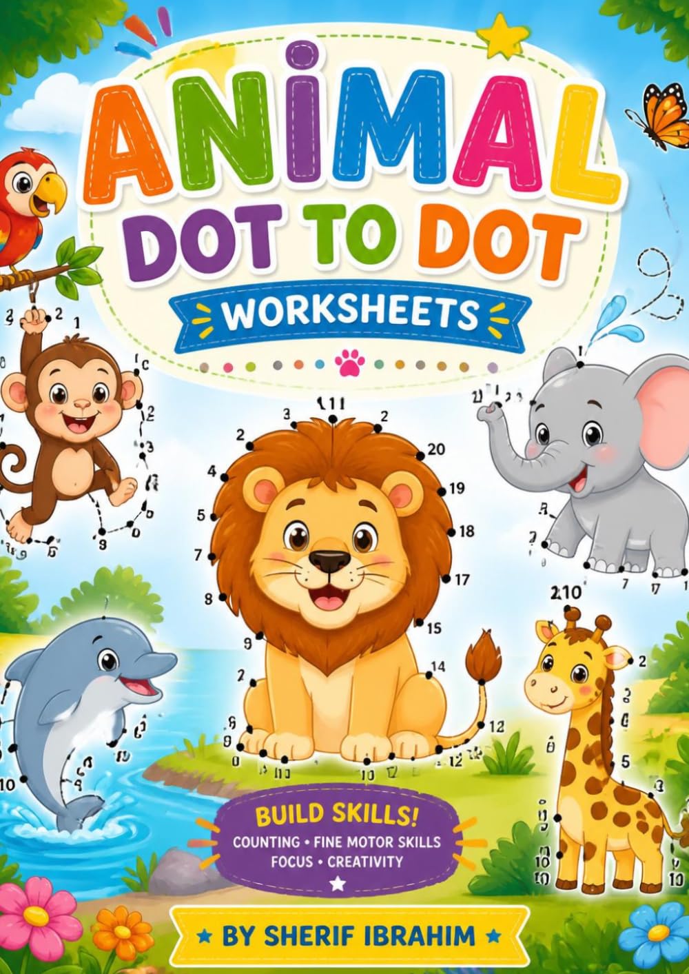 Animal Dot To Dot Worksheets: Fun Animal Connect the Dots Activity Book for Kids Ages 3-8 with Cute Animals