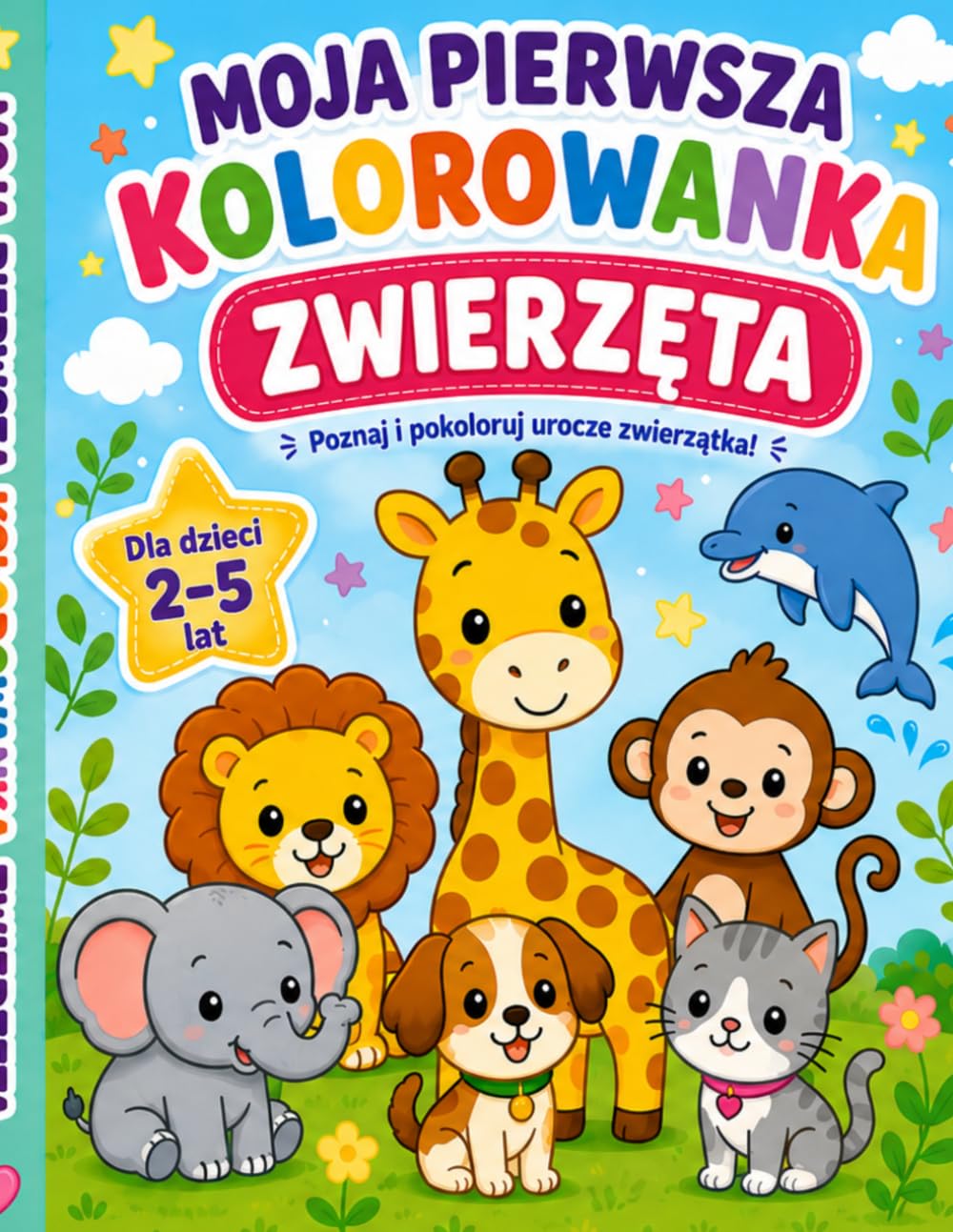 Moja Pierwsza Kolorowanka Zwierzęta: Duże i Proste Obrazki do Kolorowania dla Dzieci 2–5 Lat | Nauka Nazw Zwierząt przez Zabawę