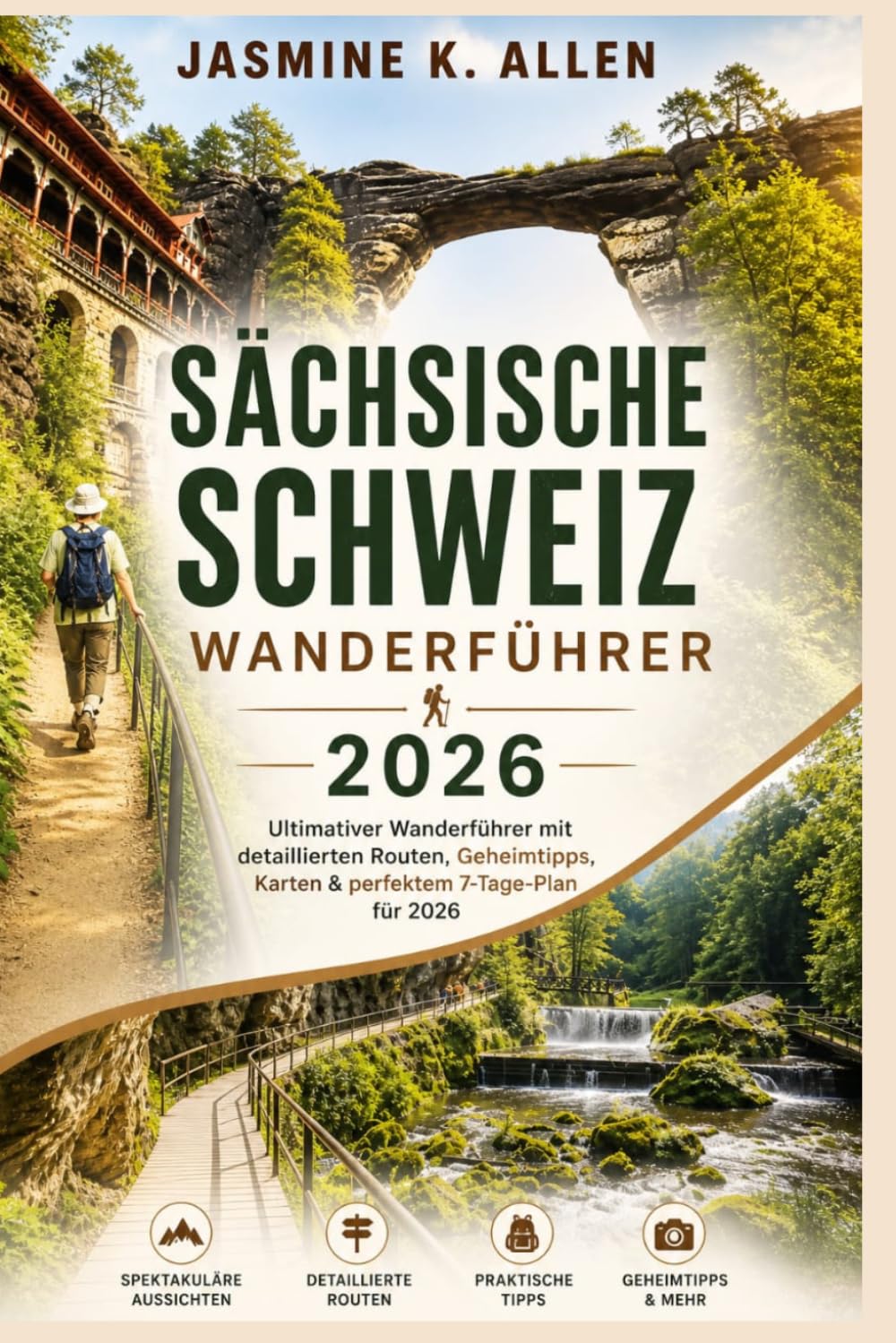 Sächsische Schweiz Wanderführer 2026: Ultimativer Wanderführer Mit Detaillierten Routen, Geheimtipps, Karten & Perfektem 7-Tage-Plan Für 2026