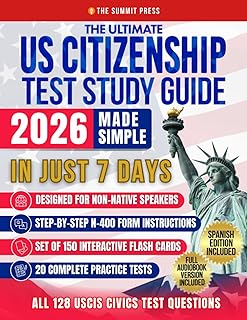 The Ultimate US Citizenship Test Study Guide Made Simple: Ace the Test on Your First Try in Just 7 Days with Expert Hacks from Former Examiners. 128 USCIS Q&A, and 20 Mock Tests Included