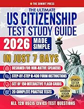 The Ultimate US Citizenship Test Study Guide Made Simple: Ace the Test on Your First Try in Just 7 Days with Expert Hacks from Former Examiners. 128 USCIS Q&A, and 20 Mock Tests Included