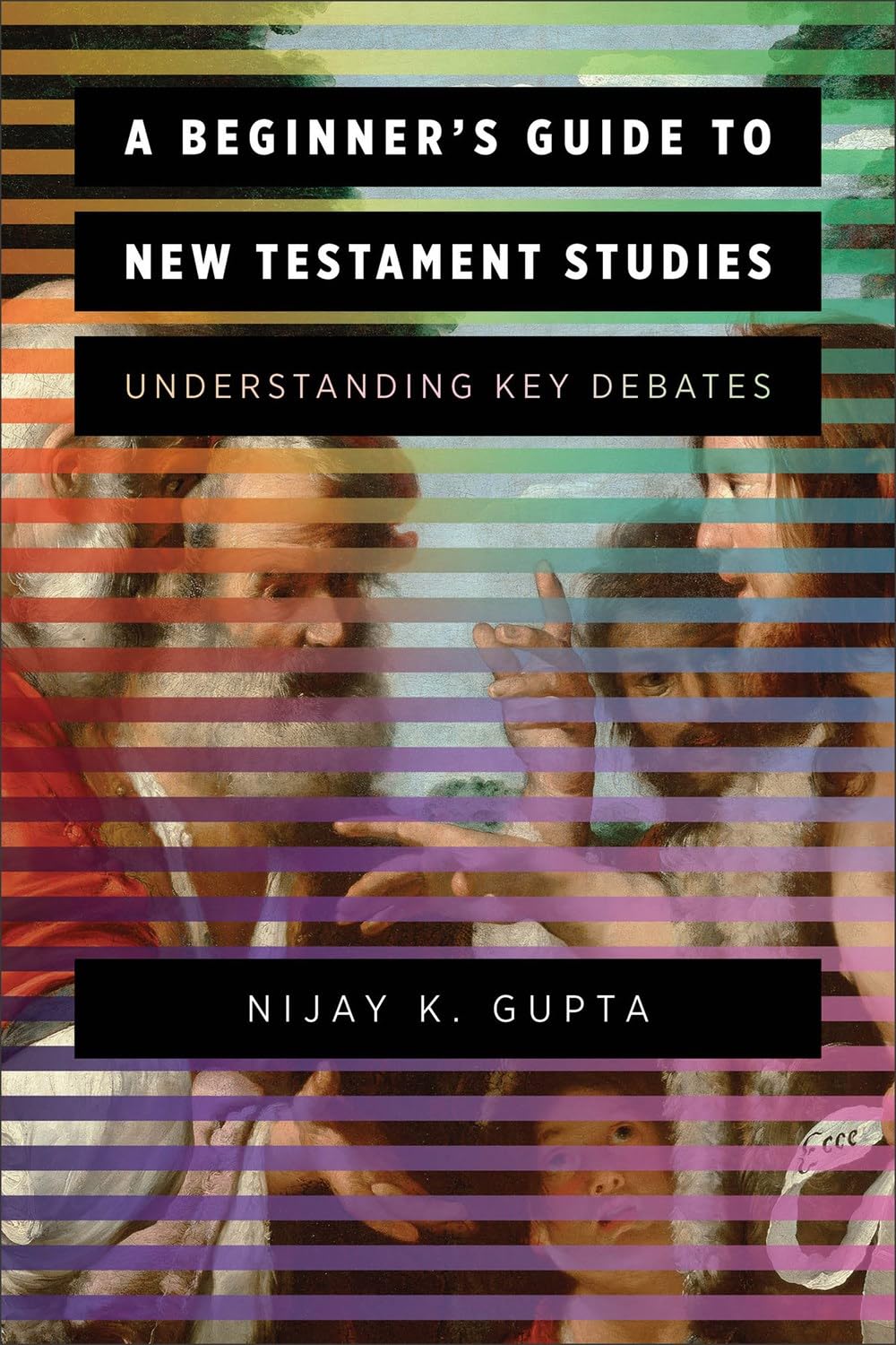 A Beginner's Guide to New Testament Studies by Nijay K. Gupta (Paperback Book)