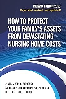 HOW TO PROTECT YOUR FAMILY’S ASSETS FROM DEVASTATING NURSING HOME COSTS: Medicaid Secrets 2025 Indiana Edition