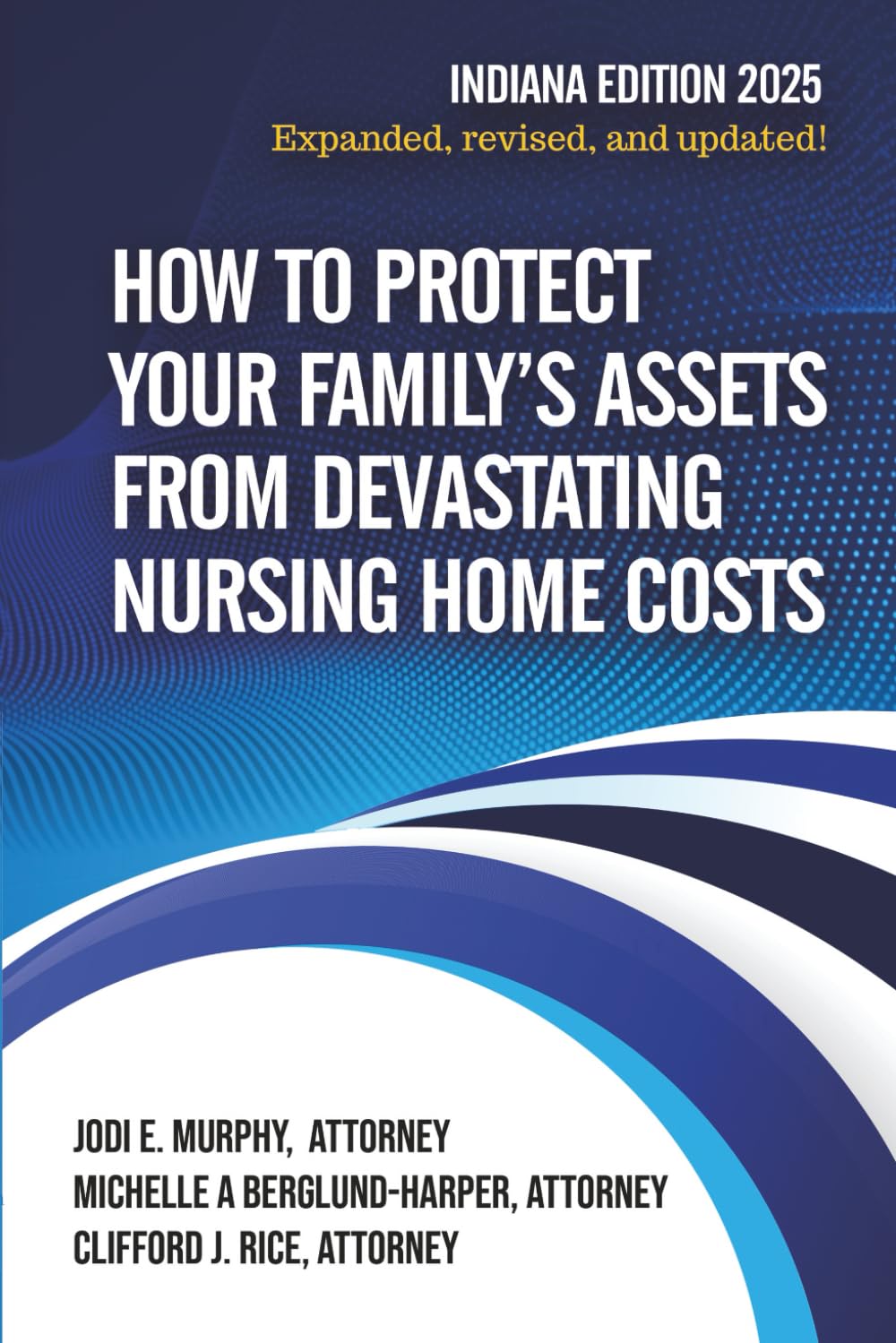HOW TO PROTECT YOUR FAMILY’S ASSETS FROM DEVASTATING NURSING HOME COSTS: Medicaid Secrets 2025 Indiana Edition      Paperback – September 29, 2025