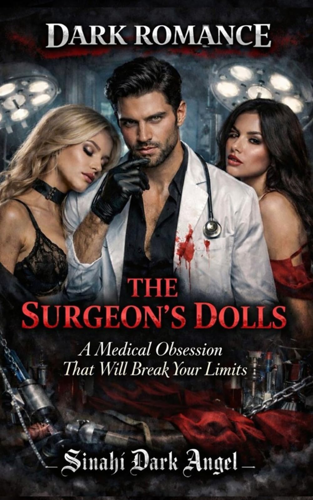 THE SURGEON’S DOLLS: A Medical Obsession That Will Break Your Limits (Dark Romance: Dominant Men, Dangerous Obsession and Intense Psychological Eroticism)