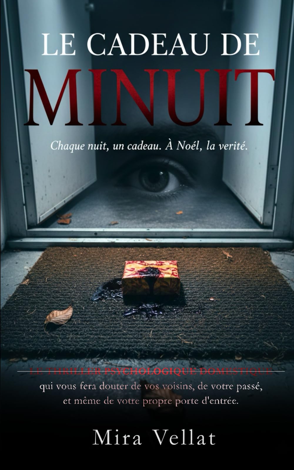 Le Cadeau de minuit: Le thriller psychologique domestique qui vous fera douter de vos voisins, de votre passé, et même de votre propre porte d'entrée.